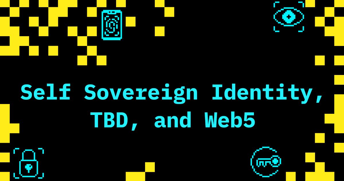 Self-Sovereign Identity, TBD, and Web5